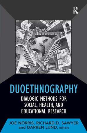 Duoethnography: Dialogic Methods for Social, Health, and Educational Research de Joe Norris