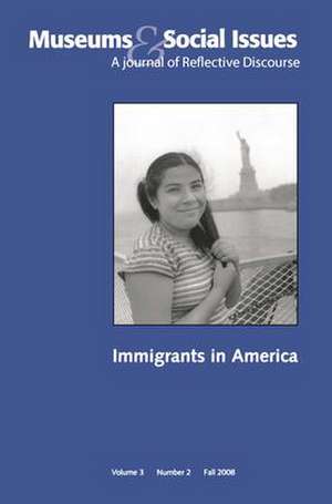 Immigrants in America: Museums & Social Issues 3:2 Thematic Issue de Kris Morrissey