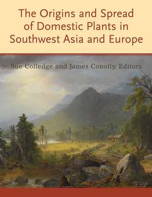 The Origins and Spread of Domestic Plants in Southwest Asia and Europe de Sue Colledge