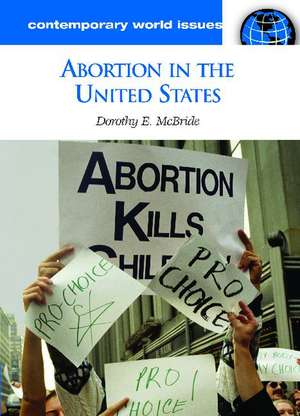 Abortion in the United States: A Reference Handbook de Dorothy E. McBride