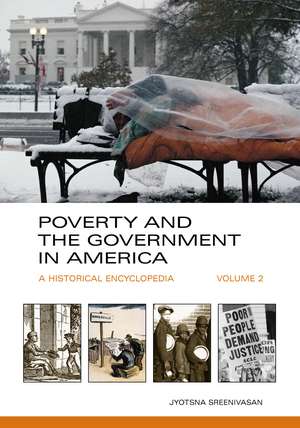 Poverty and the Government in America: A Historical Encyclopedia [2 volumes] de Jyotsna Sreenivasan