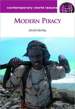 Modern Piracy: A Reference Handbook de David F. Marley