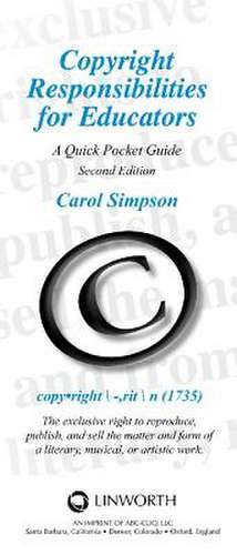 Copyright Responsibilities for Educators: A Quick Pocket Guide de Carol Ann Simpson