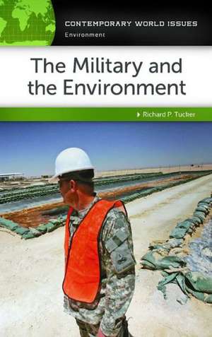 The Military and the Environment: A Reference Handbook de Richard P. Tucker