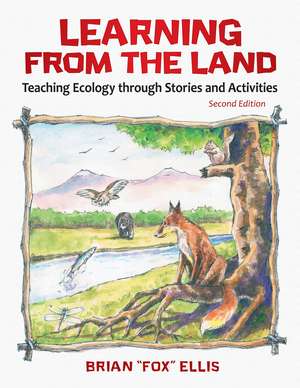 Learning from the Land: Teaching Ecology through Stories and Activities de Brian "Fox" Ellis