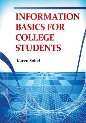 Information Basics for College Students de Karen Sobel