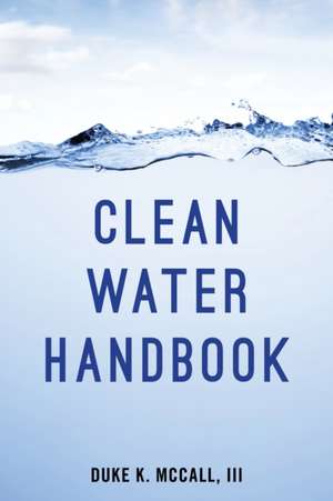 Clean Water Handbook de Duke K.III McCall