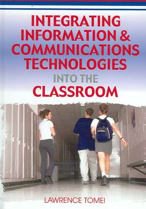 Integrating Information & Communications Technologies Into the Classroom de Lawrence Tomei