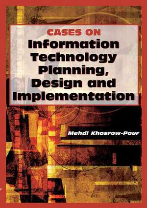 Cases on Information Technology Planning, Design and Implementation de Mehdi Khosrow-Pour