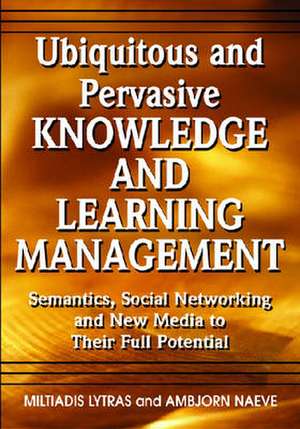 Ubiquitous and Pervasive Knowledge and Learning Management de Miltiadis Lytras