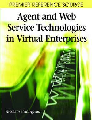 Agent and Web Service Technologies in Virtual Enterprises de Nicolaos Protogeros