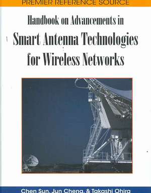 Handbook on Advancements in Smart Antenna Technologies for Wireless Networks de Jun Cheng