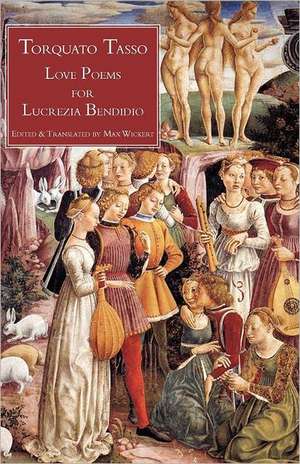 Love Poems for Lucrezia Bendidio de Torquato Tasso