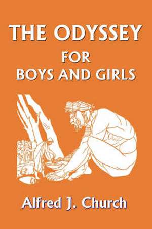 The Odyssey for Boys and Girls de Alfred John Church