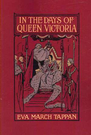 In the Days of Queen Victoria de Eva March Tappan