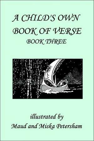 A Child's Own Book of Verse, Book Three de Ada M. Skinner