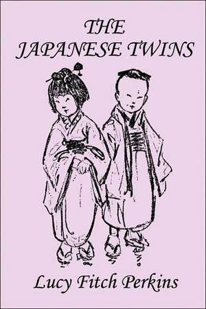 The Japanese Twins, Illustrated Edition (Yesterday's Classics) de Lucy Fitch Perkins