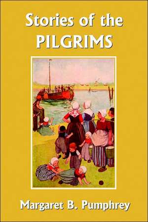 Stories of the Pilgrims de Margaret B. Pumphrey