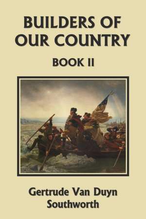 Builders of Our Country, Book II (Yesterday's Classics) de Gertrude Van Duyn Southworth