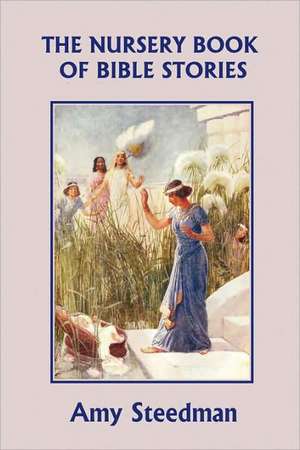 The Nursery Book of Bible Stories (Yesterday's Classics) de Amy Steedman