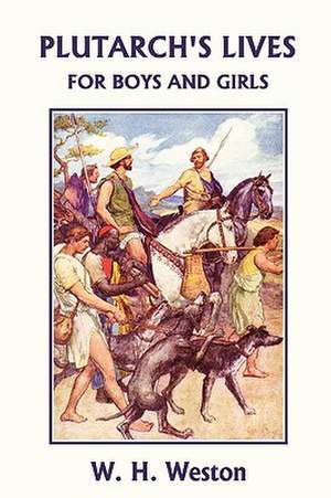 Plutarch's Lives for Boys and Girls (Yesterday's Classics) de W. H. Weston