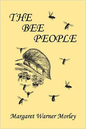 The Bee People (Yesterday's Classics) de Margaret Warner Morley