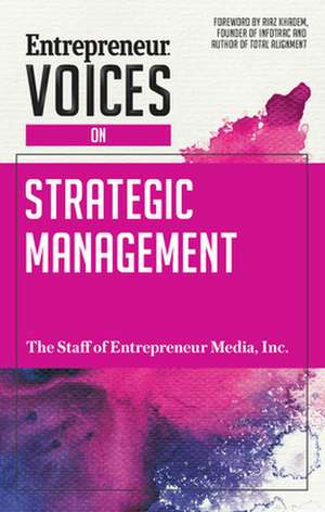 Entrepreneur Voices on Strategic Management de The Staff of Entrepreneur Media, Inc