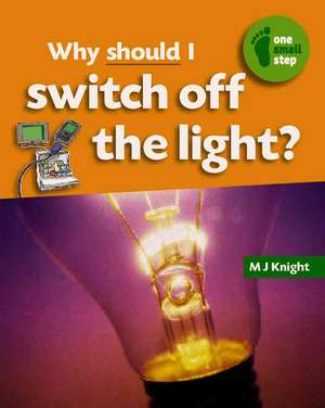 Why Should I Switch Off the Light? de M. J. Knight