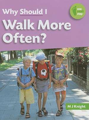 Why Should I Walk More Often? de M. J. Knight