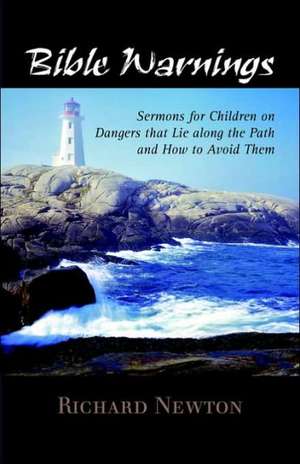 Bible Warnings: Sermons to Children de Richard Newton