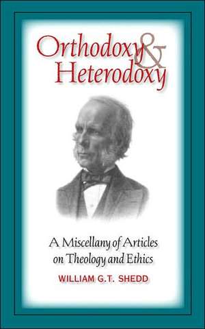 Orthodoxy and Heterodoxy de William G. T. Shedd