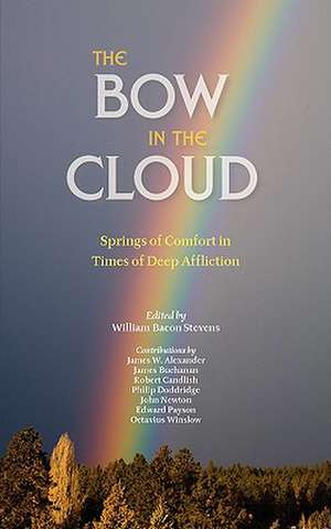 The Bow in the Cloud: Springs of Comfort in Times of Deep Affliction de James Buchanan