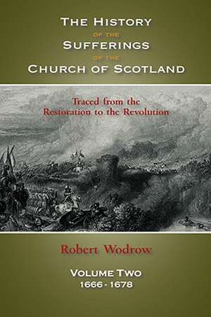 The History of the Sufferings of the Church of Scotland: Volume Two de Robert Wodrow