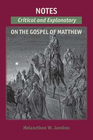 Notes on the Gospels: Critical and Explanatory on Matthew de Melancthon W. Jacobus