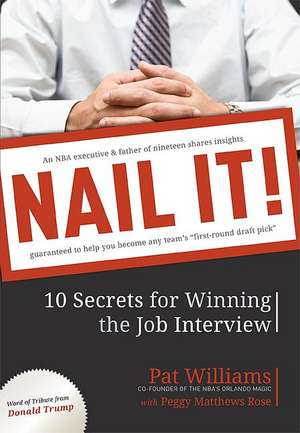 Nail It!: 10 Secrets for Winning the Job Interview de Pat Williams