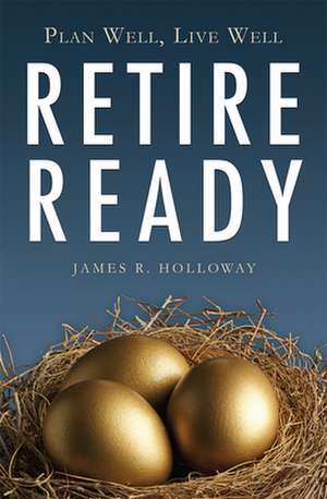 Retire Ready de James R. Holloway