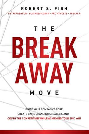 The Break Away Move de Robert S. Fish