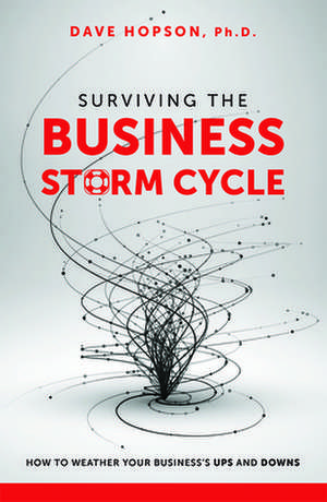 Surviving the Business Storm Cycle de Dave Hopson