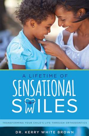 A Lifetime of Sensational Smiles de Brown, Kerry White