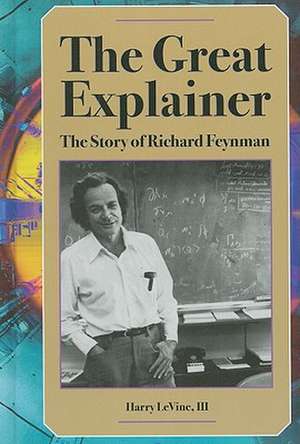 The Great Explainer: The Story of Richard Feynman de Ralph Hanna