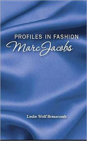 Profiles in Fashion: Marc Jacobs de Branscomb