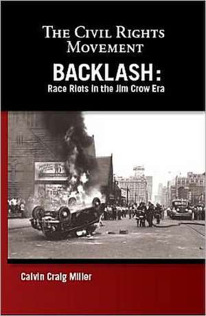 Backlash: Race Riots in the Jim Crow Era de Calvin Craig Miller