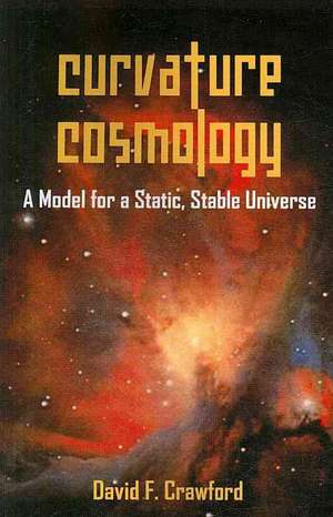 Curvature Cosmology de David F. Crawford