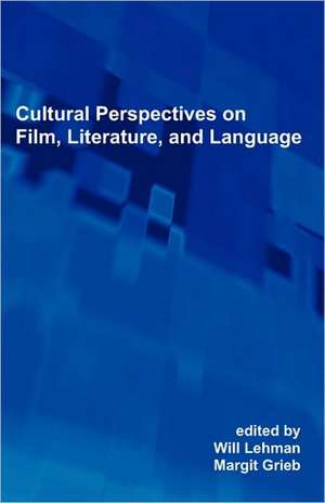 Cultural Perspectives on Film, Literature, and Language de Margit Grieb