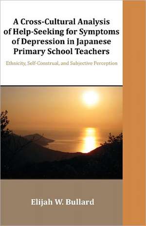 A Cross-Cultural Analysis of Help-Seeking for Symptoms of Depression in Japanese Primary School Teachers de Elijah W. Bullard