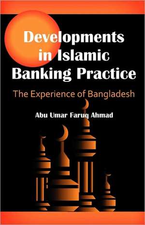 Developments in Islamic Banking Practice de Abu Umar Faruq Ahmad