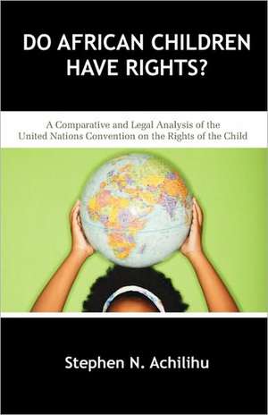 Do African Children Have Rights? de Stephen N. Achilihu