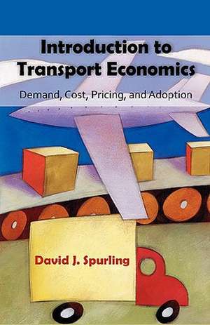 Introduction to Transport Economics de David J. Spurling