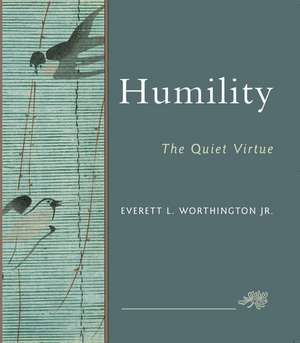 Humility – The Quiet Virtue de Everett L. Worthington