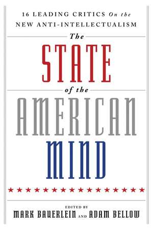 The State of the American Mind – 16 Leading Critics on the New Anti–Intellectualism de Mark Bauerlein